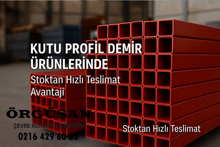 Kutu Profil Demir Ürünlerinde Stoktan Hızlı Teslimat Avantajı